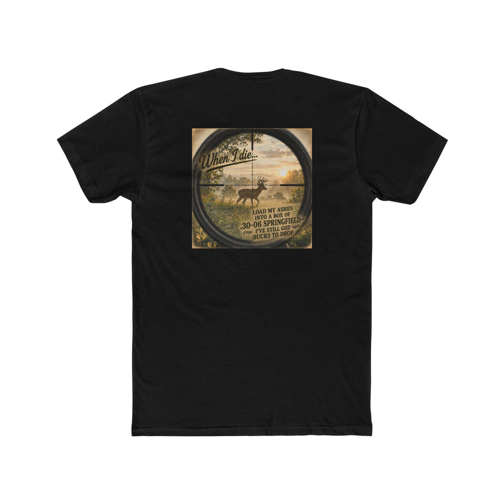 When I Die Deer Hunting Shirt | Load My Ashes Into .30-06 Springfield | Funny Hunter Gift