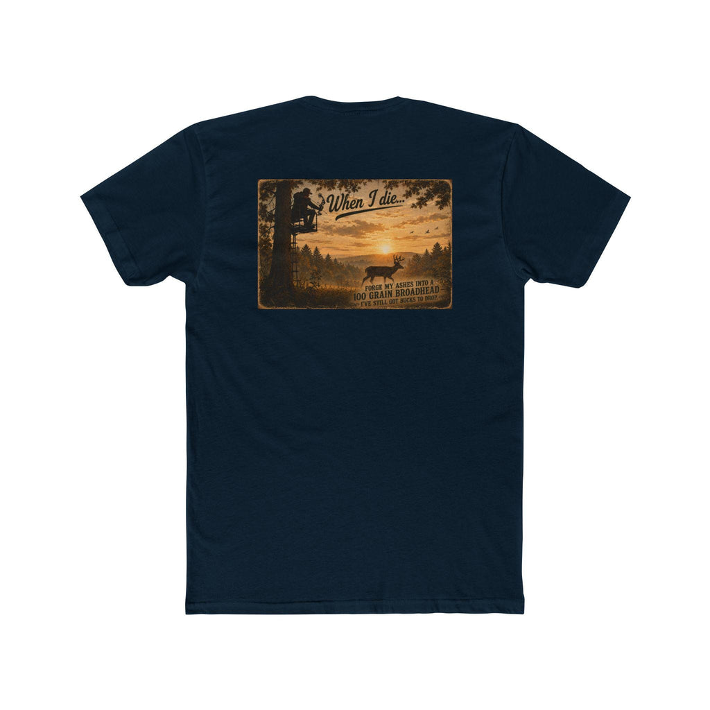 When I Die Bow Hunting Shirt | Forge My Ashes Into a 100 Grain Broadhead | Funny Bow Hunter Gift
