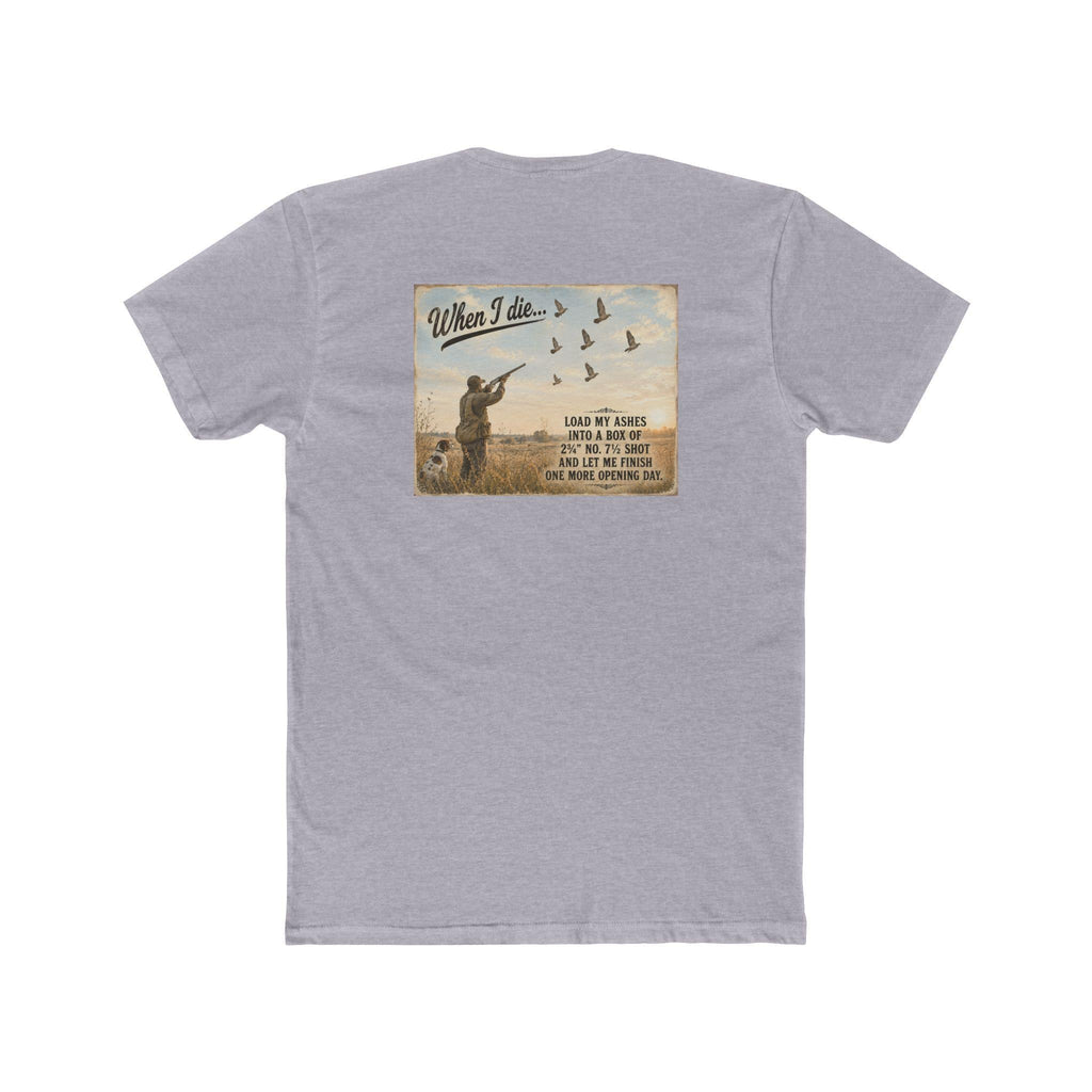 When I Die Dove Hunting Shirt | Load My Ashes Into No. 7.5 Shot | Funny Dove Hunter Gift