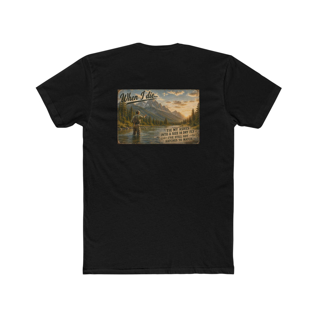 When I Die Fly Fishing Shirt | Tie My Ashes Into a Size 14 Dry Fly | Funny Fly Fisherman Gift
