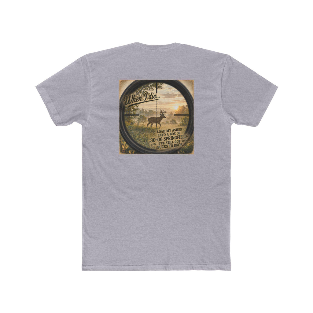 When I Die Deer Hunting Shirt | Load My Ashes Into .30-06 Springfield | Funny Hunter Gift