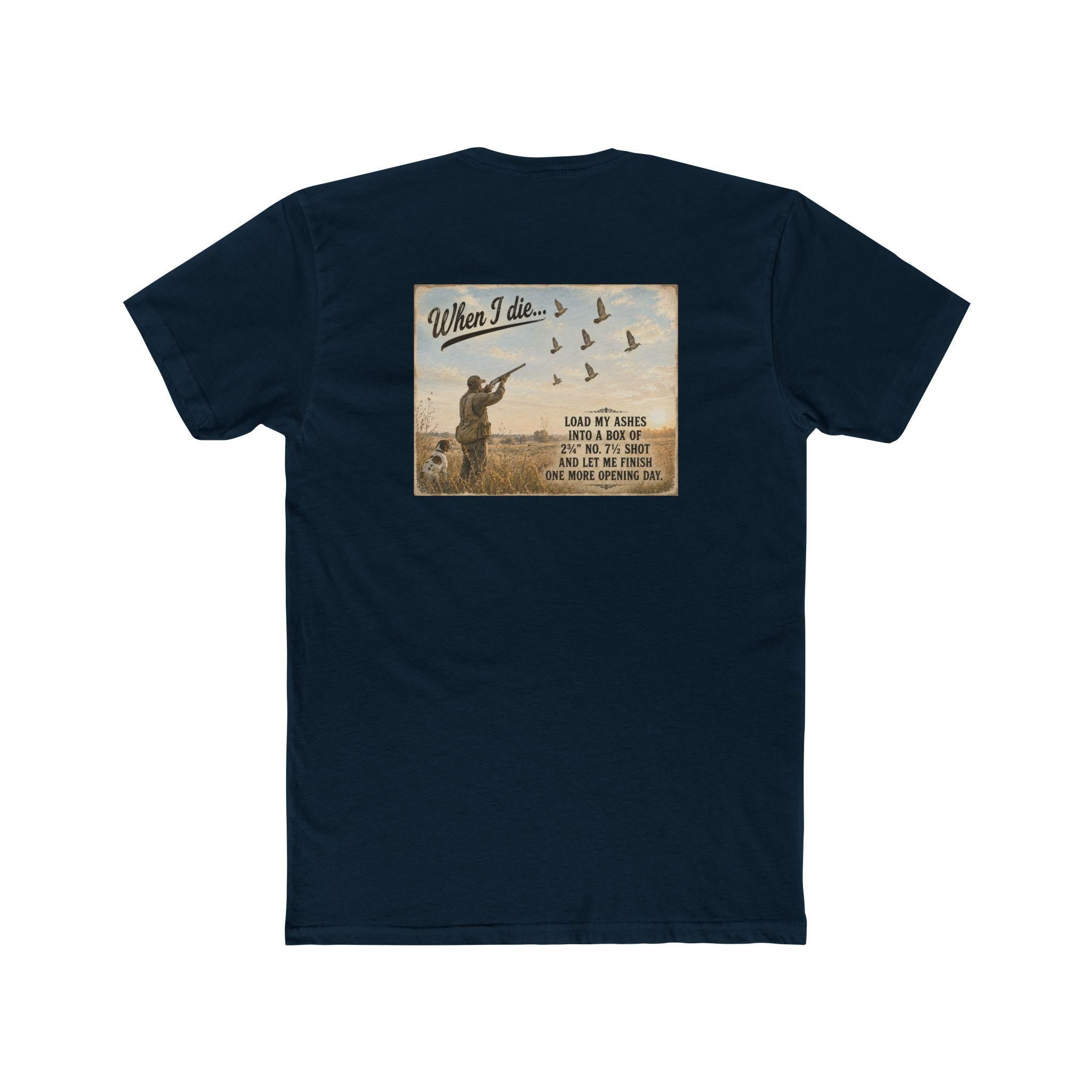 When I Die Dove Hunting Shirt | Load My Ashes Into No. 7.5 Shot | Funny Dove Hunter Gift