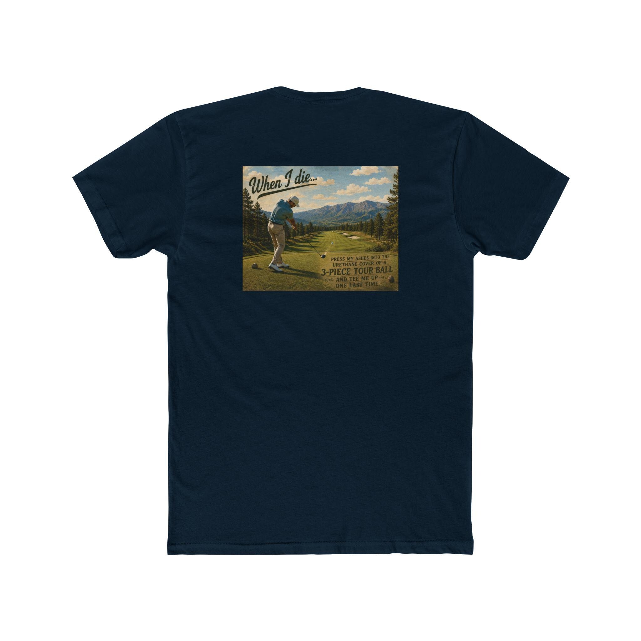 When I Die Golf Shirt | Tee Me Up One Last Time | Funny Golfer T-Shirt