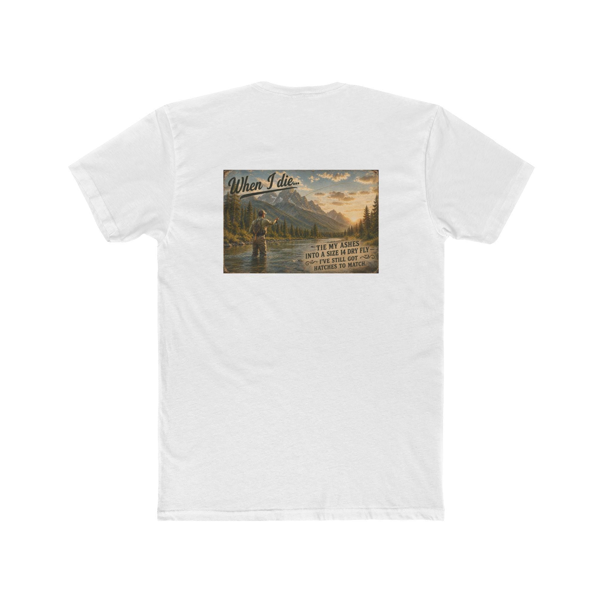 When I Die Fly Fishing Shirt | Tie My Ashes Into a Size 14 Dry Fly | Funny Fly Fisherman Gift