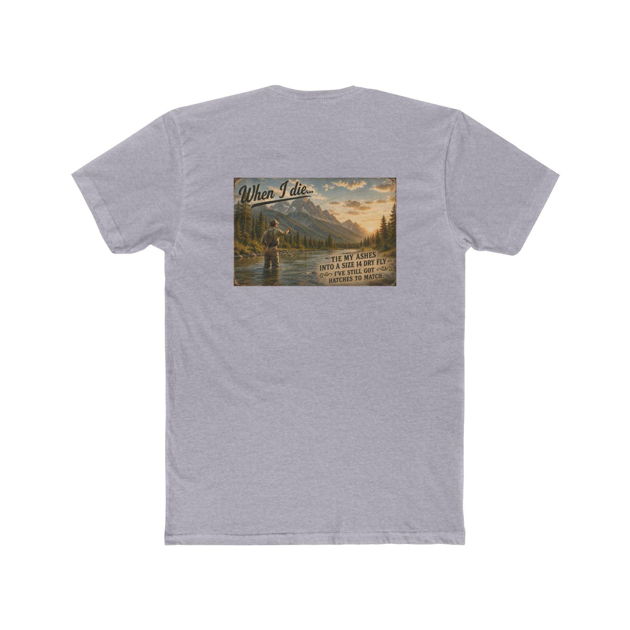 When I Die Fly Fishing Shirt | Tie My Ashes Into a Size 14 Dry Fly | Funny Fly Fisherman Gift