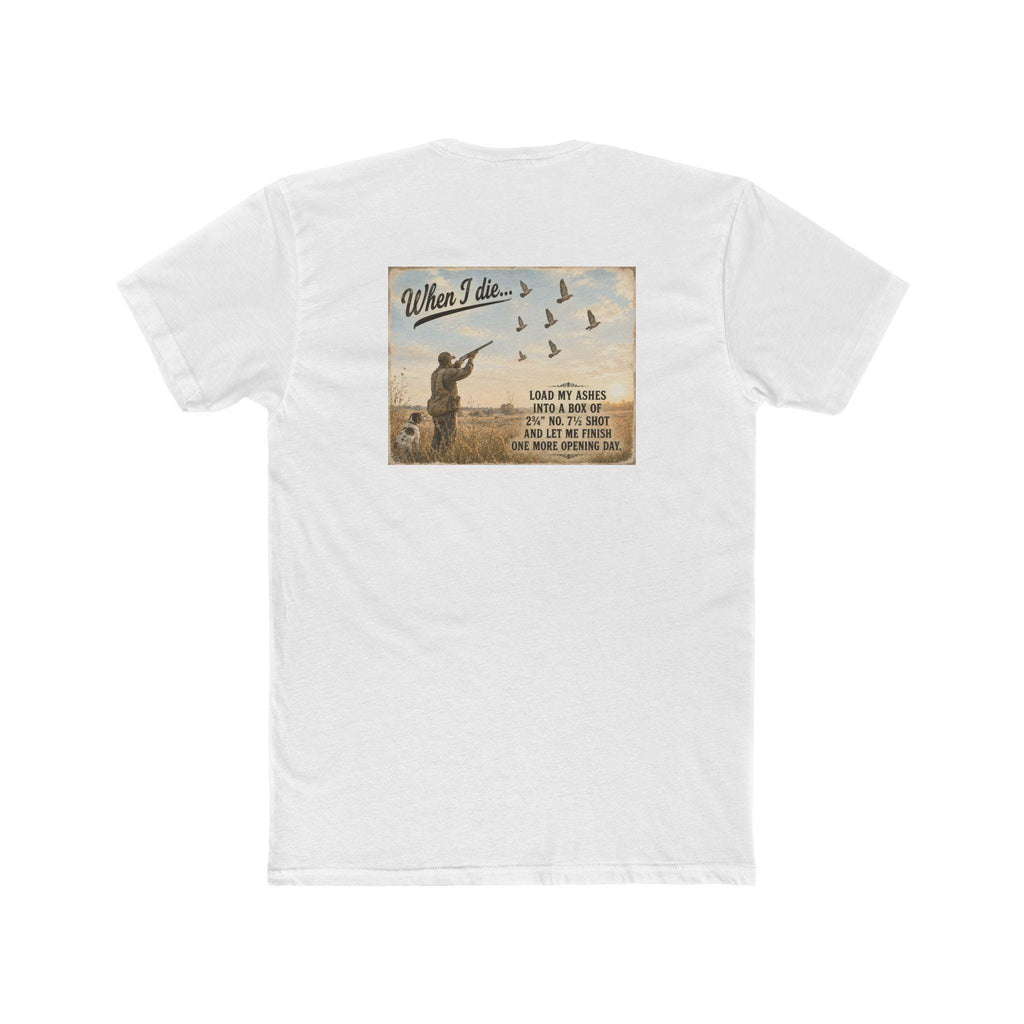 When I Die Dove Hunting Shirt | Load My Ashes Into No. 7.5 Shot | Funny Dove Hunter Gift