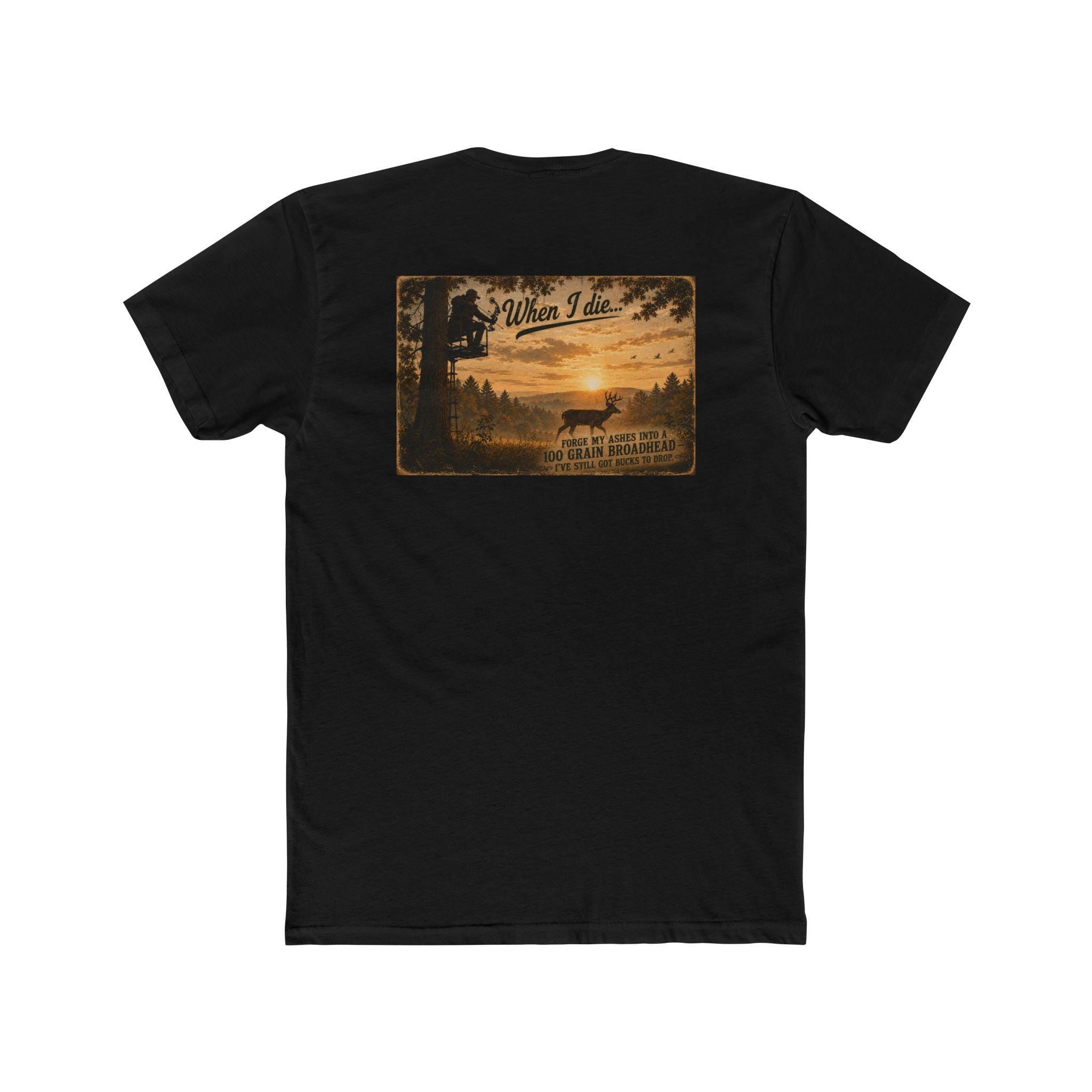 When I Die Bow Hunting Shirt | Forge My Ashes Into a 100 Grain Broadhead | Funny Bow Hunter Gift