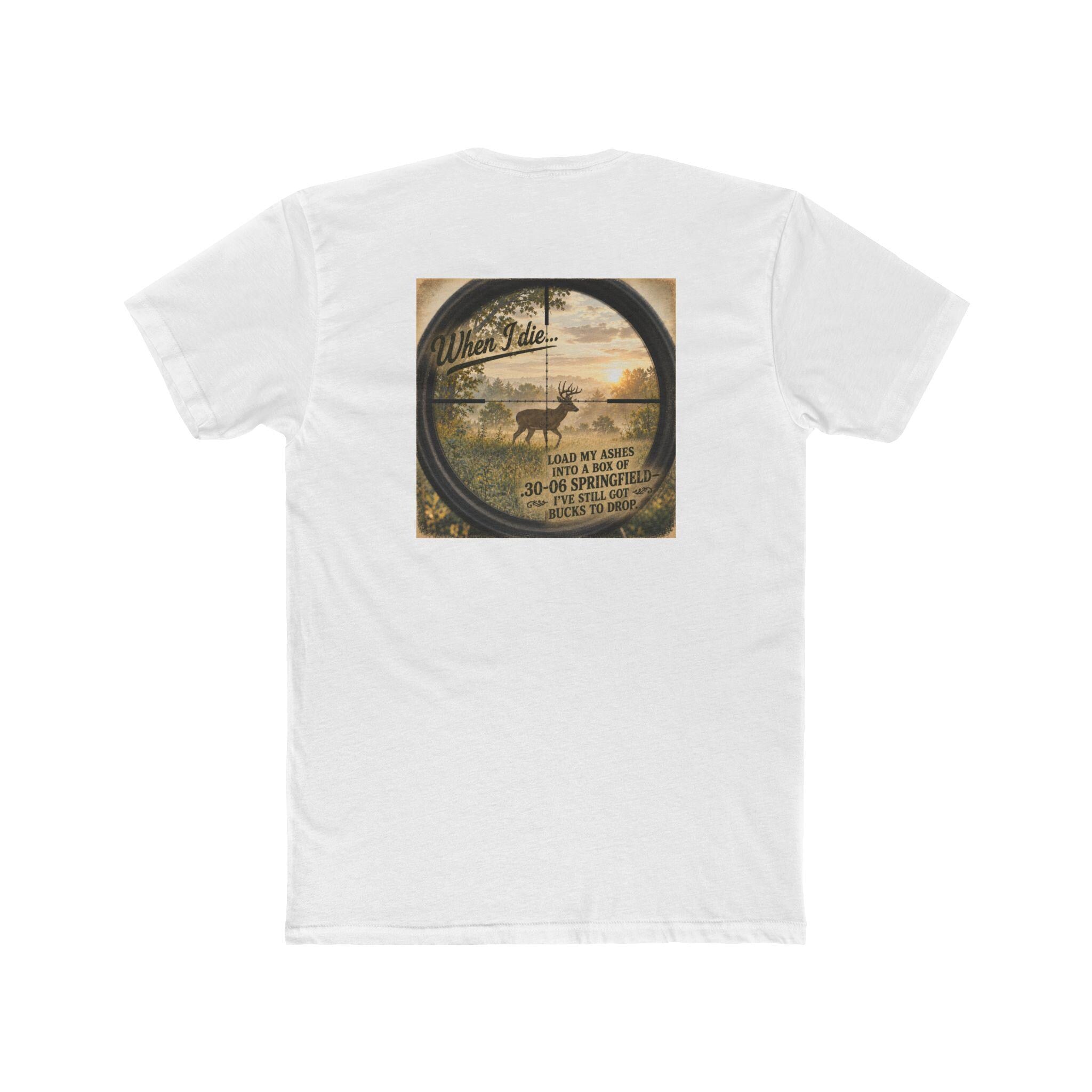 When I Die Deer Hunting Shirt | Load My Ashes Into .30-06 Springfield | Funny Hunter Gift