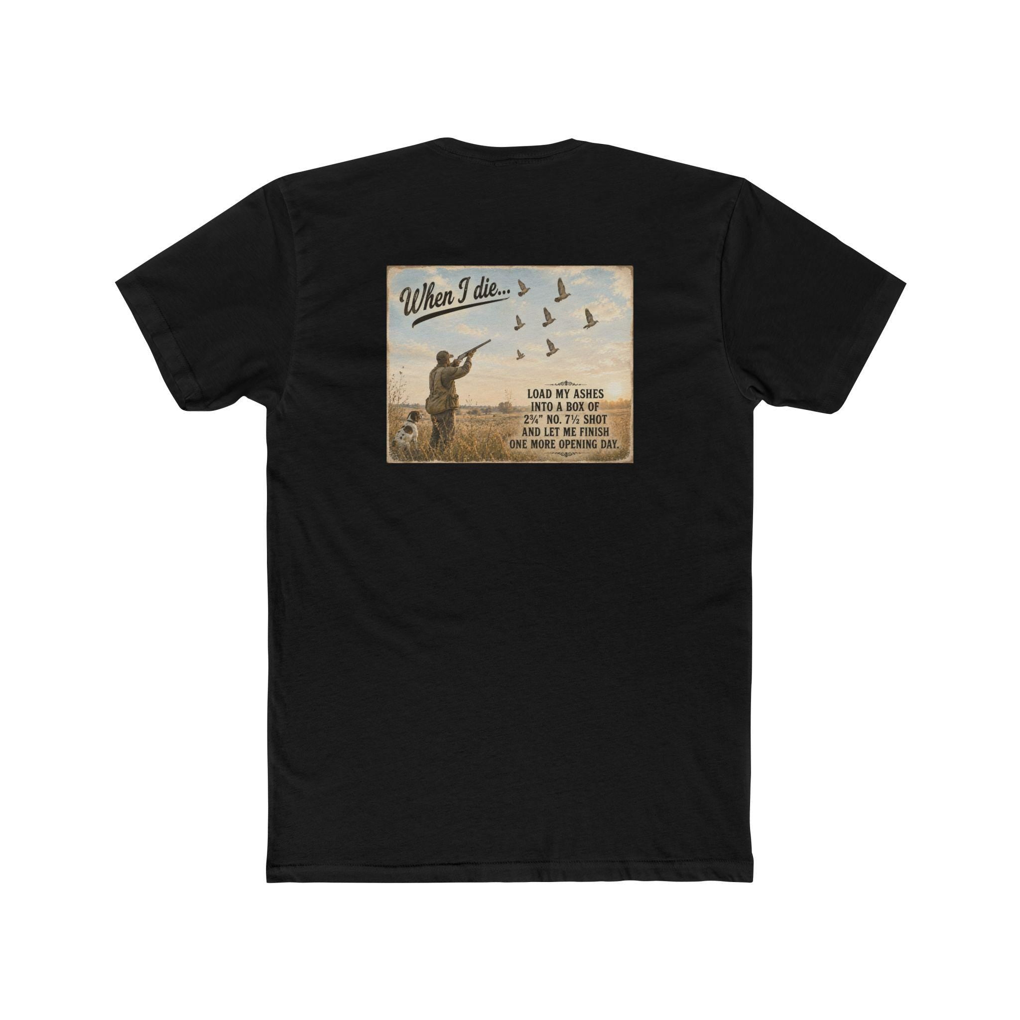 When I Die Dove Hunting Shirt | Load My Ashes Into No. 7.5 Shot | Funny Dove Hunter Gift