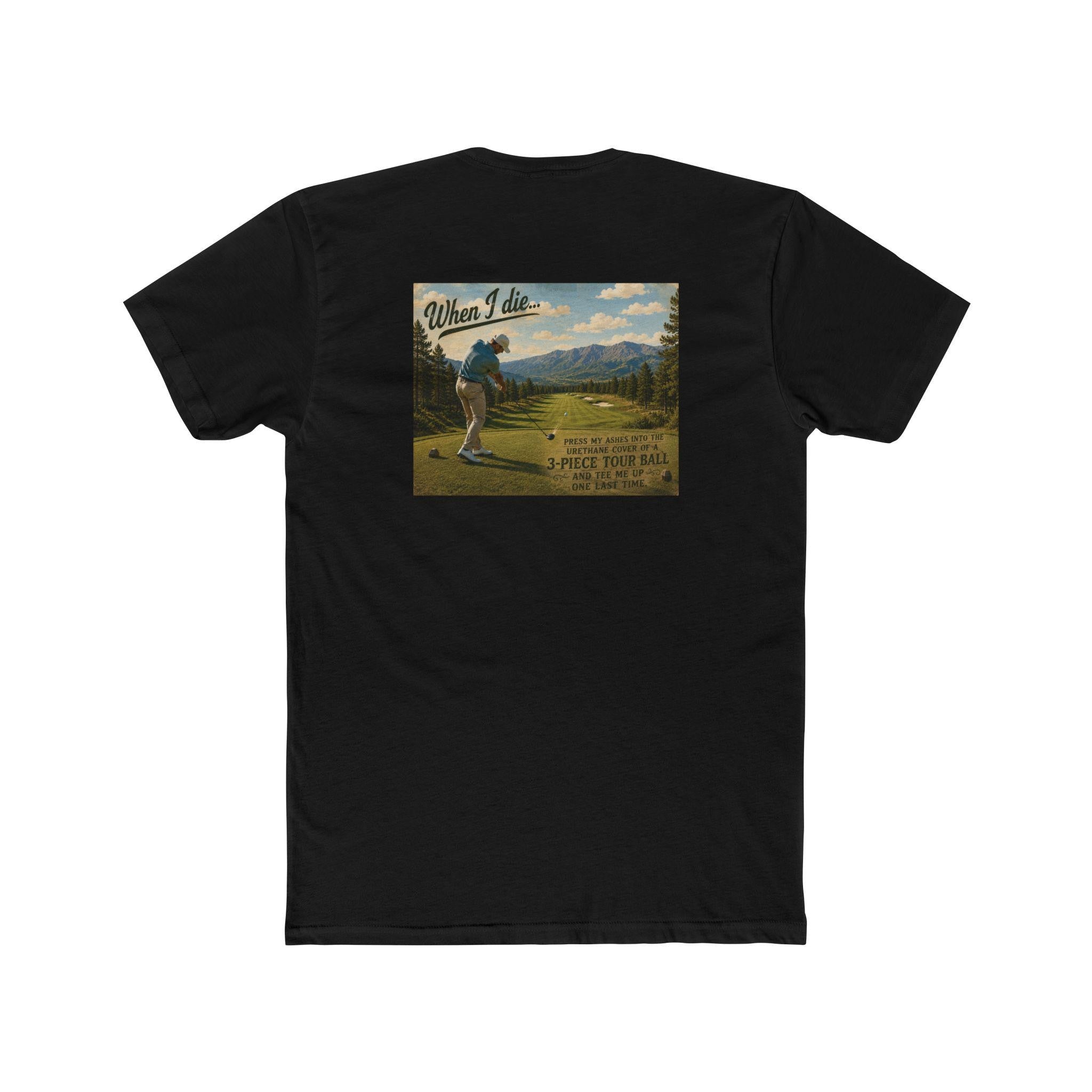 When I Die Golf Shirt | Tee Me Up One Last Time | Funny Golfer T-Shirt